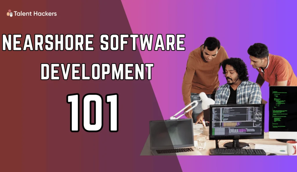 Nearshore software development teams