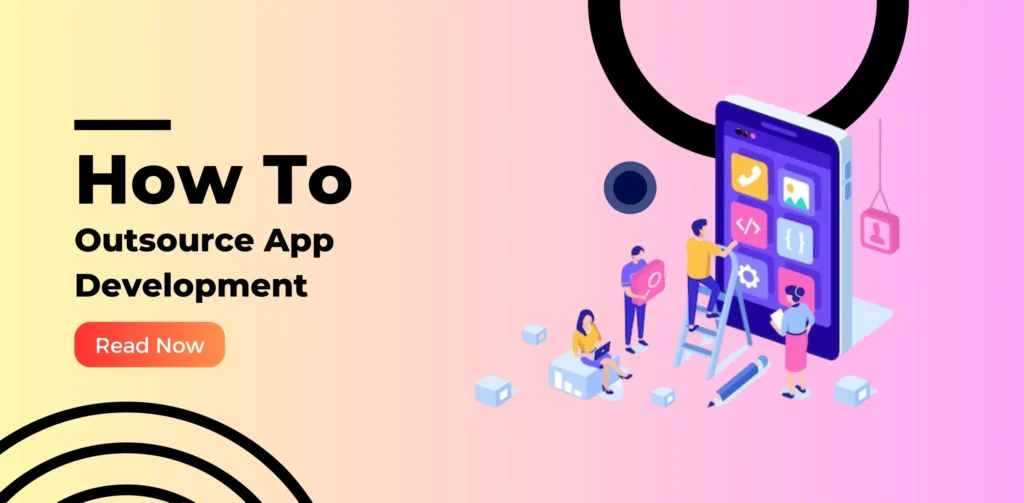 How to outsource app development in 2025