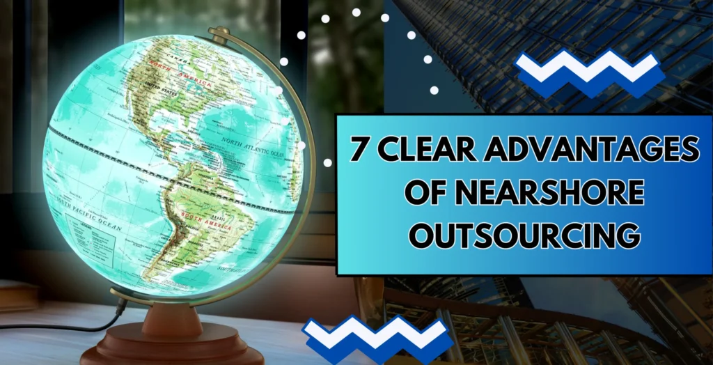 Cover image for 7 clear advantages of nearshore outsourcing