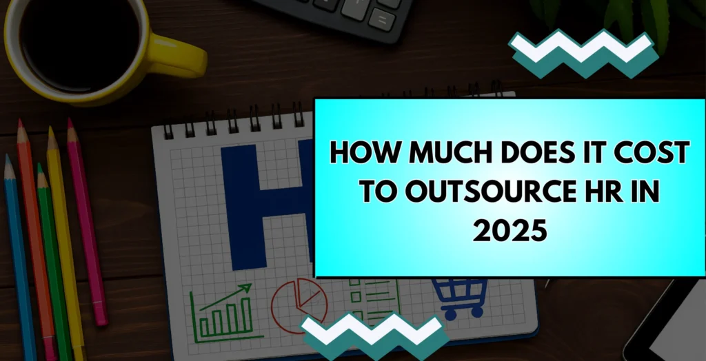 How Much Does It Cost To Outsource HR in 2025