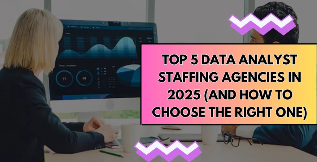 Top 5 Data Analyst Staffing Agencies in 2025