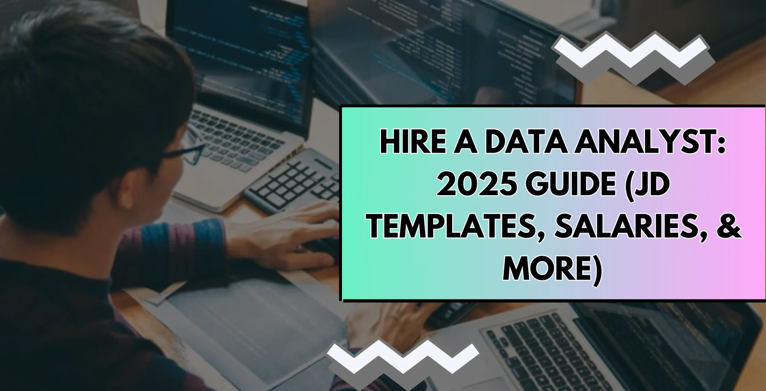 Hire a Data Analyst: 2025 Guide (JD Templates, Tests & More)