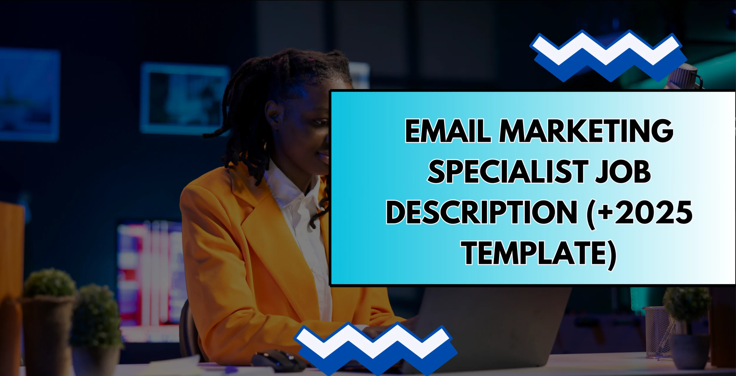 Email Marketing Specialist Job Description (+2025 Template)
