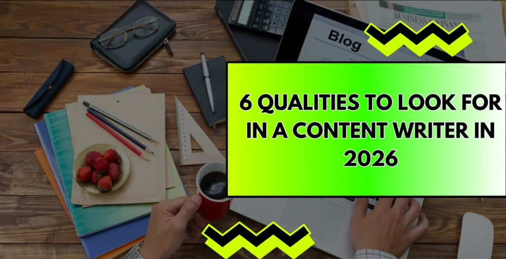 Qualities a content writer should have in 2026